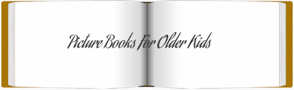 Picture Books for Older Kids