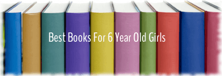 Best Books for 6 Year Old Girls
