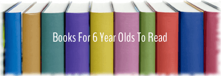 Books for 6 Year Olds to Read