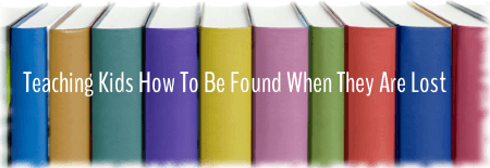 Teaching Kids How to be Found When They are Lost